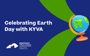 Graphic promoting Earth Day with the text ‘Celebrating Earth Day with KYVA,’ featuring a colorful blue and green globe on a stand, the Kentucky Virtual Academy logo, and a dark blue background with green abstract curves.